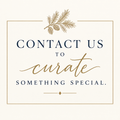 Contact Us To Curate Something Special